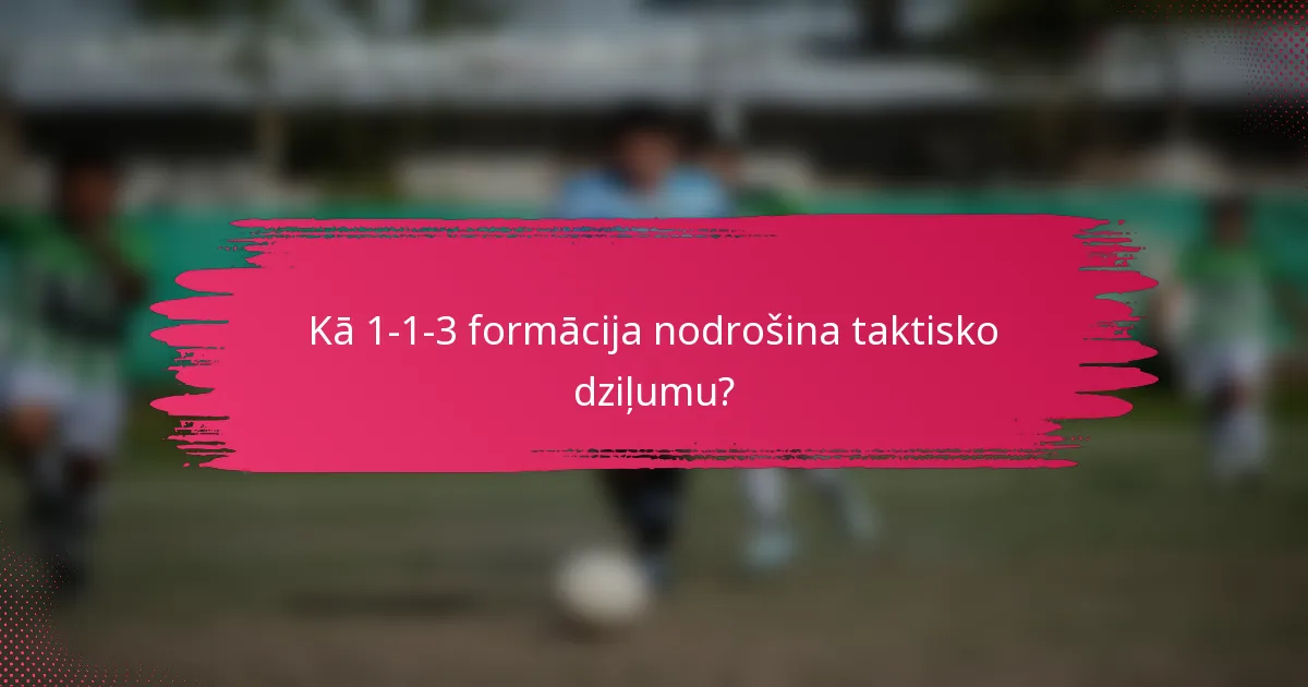 Kā 1-1-3 formācija nodrošina taktisko dziļumu?