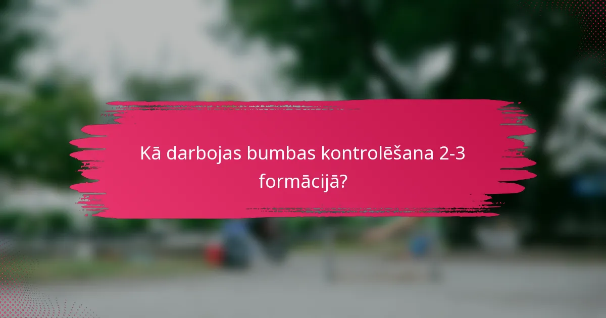 Kā darbojas bumbas kontrolēšana 2-3 formācijā?