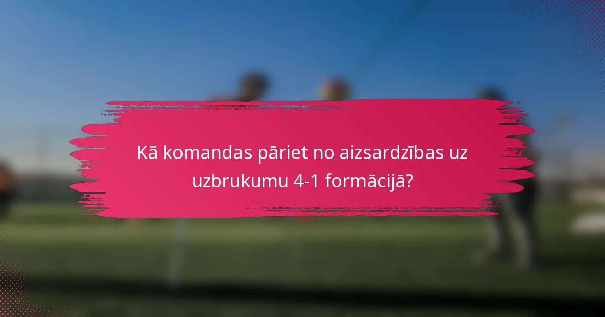 Kā komandas pāriet no aizsardzības uz uzbrukumu 4-1 formācijā?