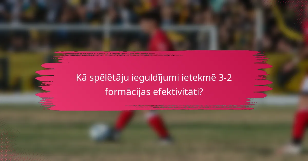 Kā spēlētāju ieguldījumi ietekmē 3-2 formācijas efektivitāti?